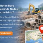 Hatay Beton Boru Çözümlerinde Neden Bizi Seçmelisiniz?